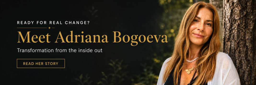 Meet Adriana Bogoeva, Transformation Guide, and read her GuideBG story about personal growth and conscious change.